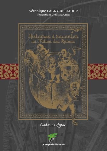 Emprunter Histoires à raconter au milieu des ruines. Contes de Syrie livre