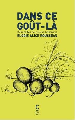 Emprunter Dans ce goût-là. 39 recettes de cuisine littéraires livre