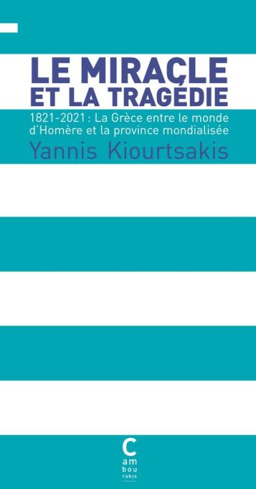 Emprunter Le Miracle et la Tragédie. 1821-2021 : La Grèce entre le monde d'Homère et la province mondialisée livre