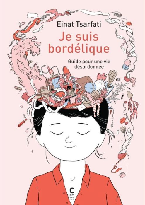 Emprunter Je suis bordélique. Guide pour une vie désordonnée livre