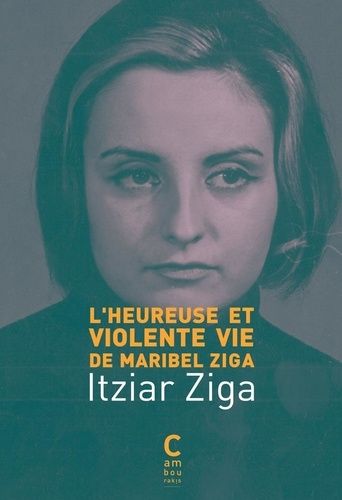 Emprunter L'Heureuse et Violente Vie de Maribel Ziga livre