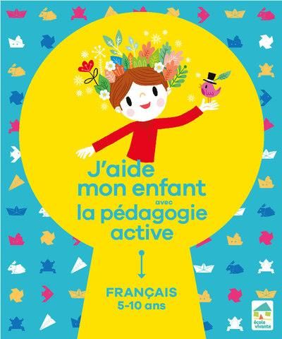 Emprunter J'aide mon enfant avec la pédagogie active. Français 5-10 ans livre