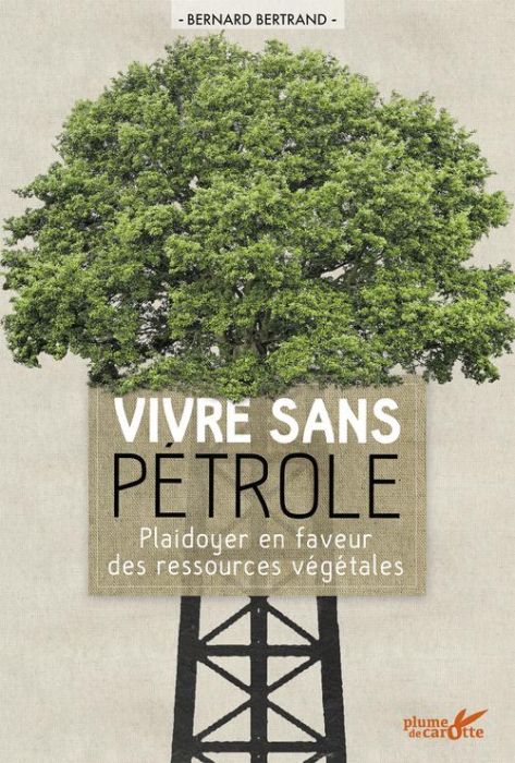 Emprunter Vivre sans pétrole. Plaidoyer en faveur des ressources végétales livre