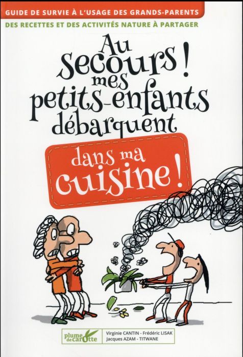 Emprunter Au secours ! Mes petits-enfants débarquent dans ma cuisine ! Des recettes et des activités nature à livre