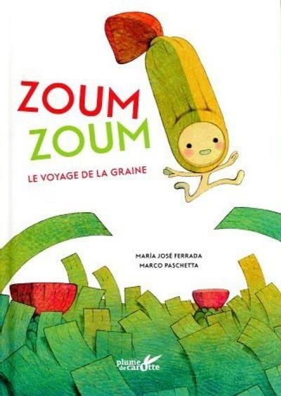 Emprunter Zoum Zoum. Le voyage de la graine livre