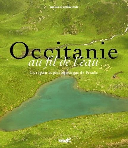 Emprunter Occitanie au fil de l'eau. Vive, douce, précieuse ... livre