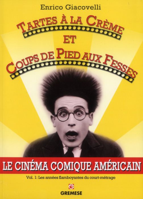 Emprunter Tartes à la crème et coups de pieds aux fesses. Le cinéma comique américain Volume 1, Les années fla livre