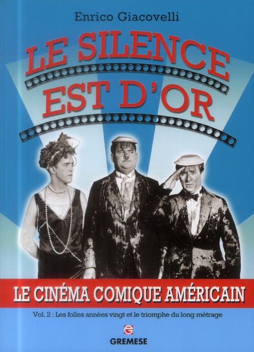 Emprunter Le silence est d'or. Le cinéma comique américain Volume 2, Les folles années vingt et le triomphe du livre