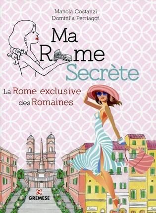 Emprunter Ma Rome secrète. La Rome exclusive des Romaines livre