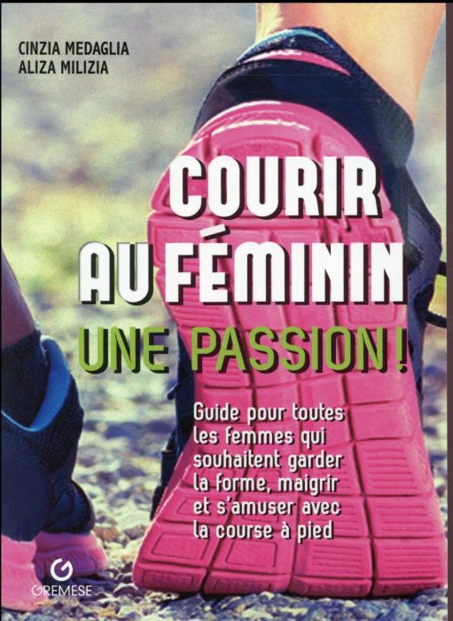 Emprunter Courir au féminin, une passion ! Guide pour toutes les femmes qui souhaitent garder la forme, maigri livre