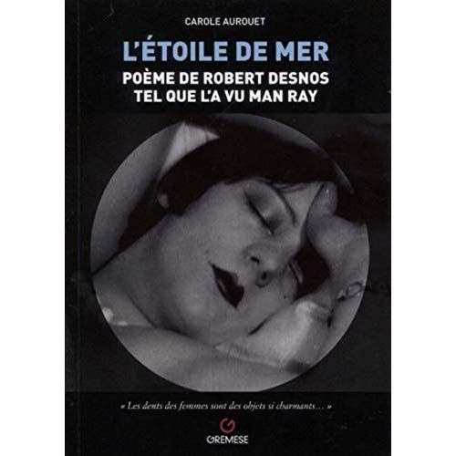 Emprunter L'étoile de mer. Poème de Robert Desnos tel que l'a vu Man Ray livre