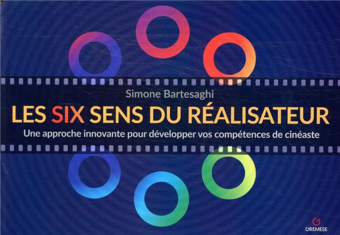 Emprunter Les six sens du réalisateur. Une approche innovante pour développer vos compétences de cinéaste livre