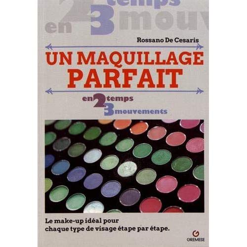 Emprunter Un maquillage parfait. Le make-up idéal pour chaque type de visage, étape par étape livre