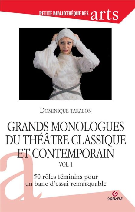 Emprunter Grands monologues du théâtre classique et contemporain. Volume 1, 50 rôles féminins pour un banc d'e livre