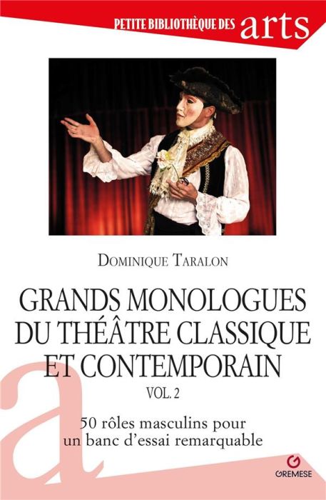 Emprunter Grands monologues du théâtre classique et contemporain. Volume 2, 50 rôles masculins pour un banc d' livre