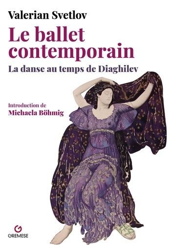 Emprunter Le ballet de notre temps. La danse au temps de Diaghilev livre