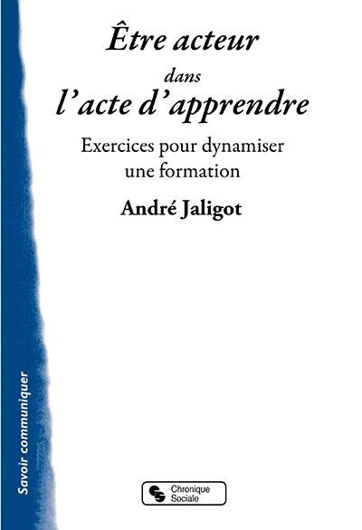 Emprunter Etre acteur dans l'acte d'apprendre. Dynamiser une formation avec la méthode Ramain livre