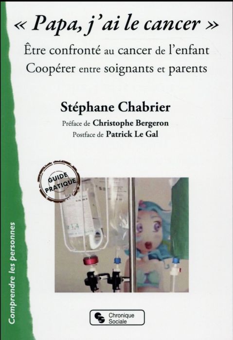 Emprunter Papa, j'ai le cancer. Etre confronté au cancer de l'enfant. Coopérer entre soignants et parents livre