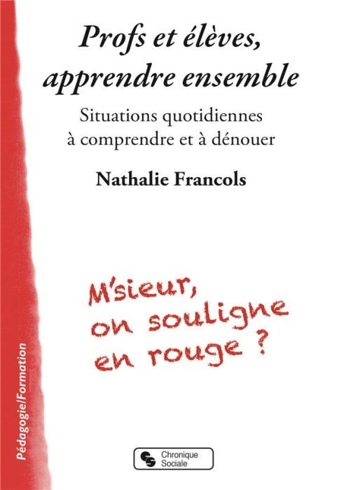 Emprunter Profs et élèves, apprendre ensemble. Situations quotidiennes à comprendre et à dénouer livre