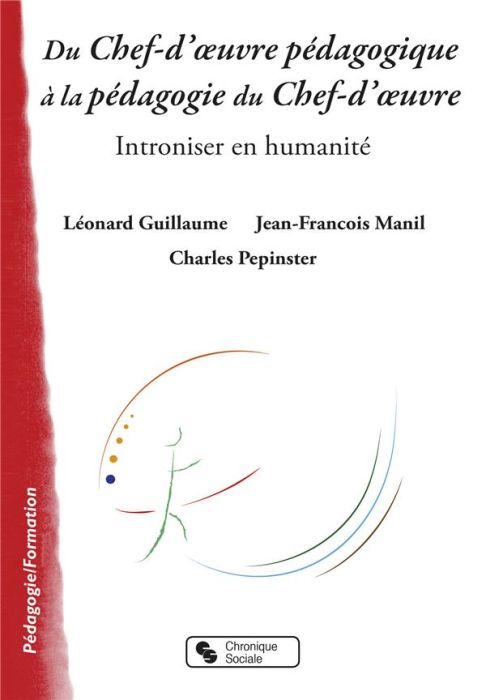 Emprunter Du chef-d'oeuvre pédagogique à la pédagogie du Chef-d'oeuvre. Introniser en humanité livre