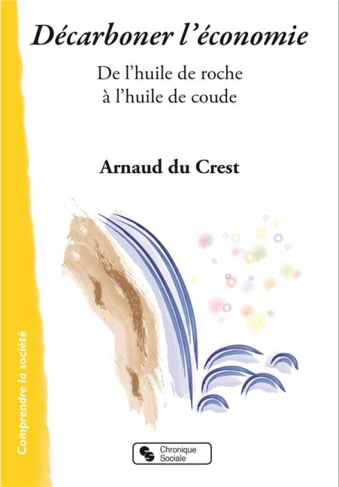 Emprunter Décarboner l'économie. De l'huile de roche à l'huile de coude livre