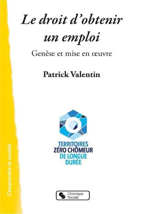 Emprunter Le droit d'obtenir un emploi - Territoire zéro chômeur de longue durée. Genèse et mise en oeuvre livre