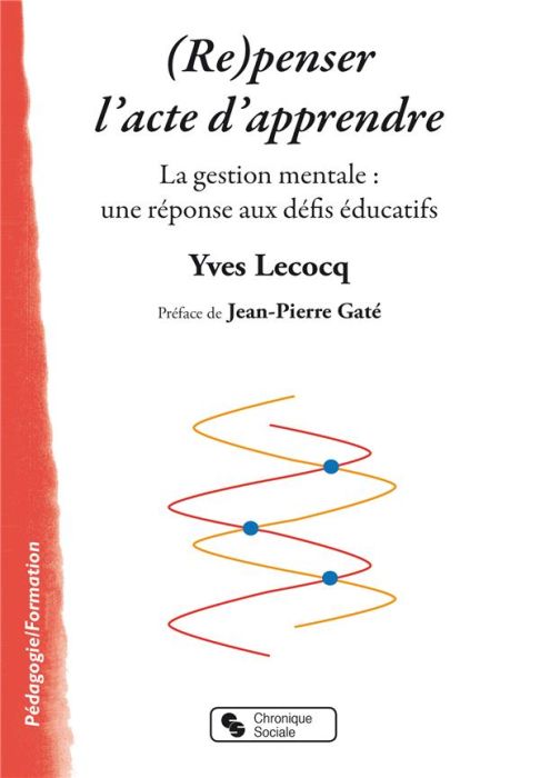 Emprunter (Re)penser l'acte d'apprendre. La gestion mentale : une réponse aux défis éducatifs livre