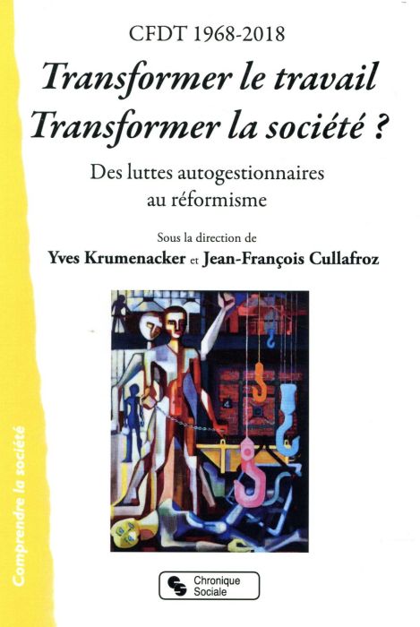 Emprunter CFDT 1968-2018 Transformer le travail, transformer la société ? Des luttes autogestionnaires au réfo livre