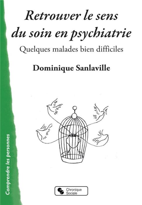 Emprunter Retrouver le sens du soin en psychiatrie. Quelques malades bien difficiles livre