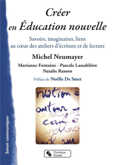 Emprunter Créer en éducation nouvelle. Savoirs, imaginaires, liens au coeur des ateliers d'écriture et de lect livre