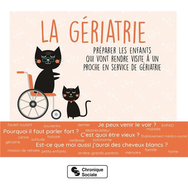 Emprunter LA GERIATRIE - PREPARER LES ENFANTS QUI VONT RENDRE VISITE A UN PROCHE EN SERVICE DE GERIATRIE livre