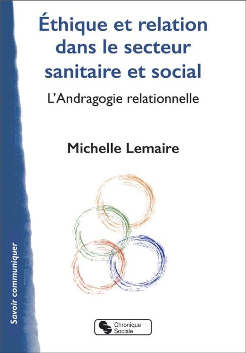 Emprunter Ethique et relation dans le secteur sanitaire et social. L'Andragogie relationnelle livre