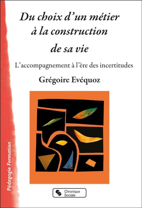 Emprunter Du choix d'un métier à la construction de sa vie. L'accompagnement à l'ère des incertitudes livre