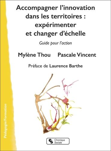 Emprunter Accompagner l'innovation dans les territoires : expérimenter et changer d'échelle. Guide pour l'acti livre