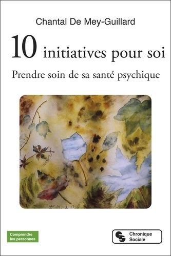 Emprunter 10 initiatives pour soi. Prendre soin de sa santé psychique livre