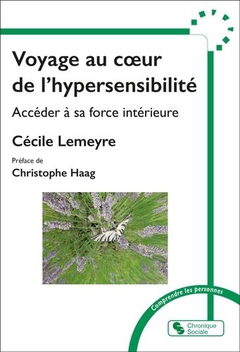 Emprunter Voyage au coeur de l'hypersensibilté. Accéder à sa force intérieure livre