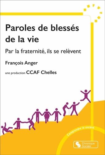 Emprunter Paroles de blessés de la vie. Par la fraternité, ils se relèvent livre