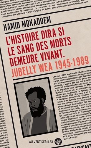 Emprunter L’Histoire dira si le sang des morts demeure vivant. Jubelly Wea 1945-1989 livre