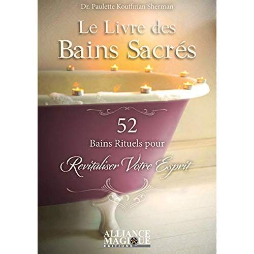 Emprunter Le livre des bains sacrés. 52 bains rituels pour revitaliser votre esprit livre