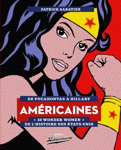 Emprunter Américaines. De Pocahontas à Hillary, 50 Wonder Women de l'histoire des Etats-Unis livre