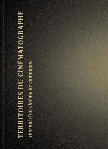 Emprunter Territoires du cinématographe - Journal d'un cinéma de campa. JOURNAL D'UN CINÉMA DE CAMPAGNE livre