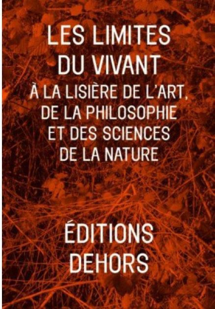 Emprunter Les limites du vivant. A la lisière de l'art, de la philosophie et des sciences de la nature livre