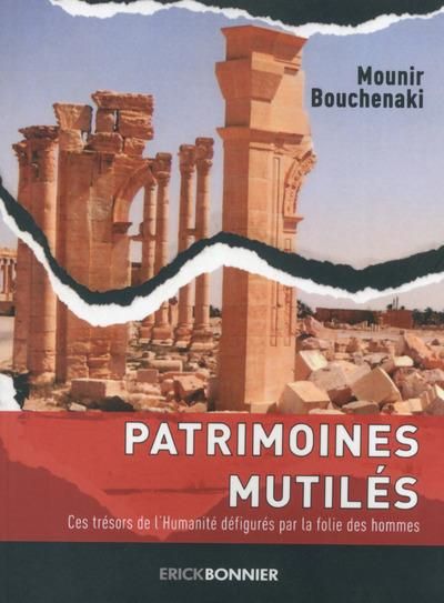 Emprunter Patrimoines mutilés. Quel sauvetage pour le patrimoine en péril ? livre