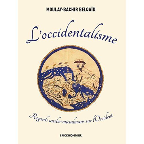 Emprunter L'occidentalisme. Regards arabo-musulmans sur l'Occident livre