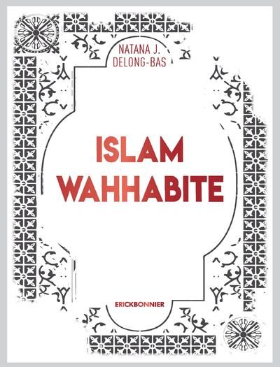 Emprunter Islam wahhabite. De la renaissance et de la réforme au djihad mondial livre