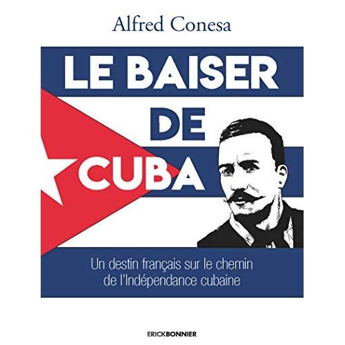 Emprunter Le baiser de Cuba. Un destin français sur le chemin de l'indépendance de l'île livre