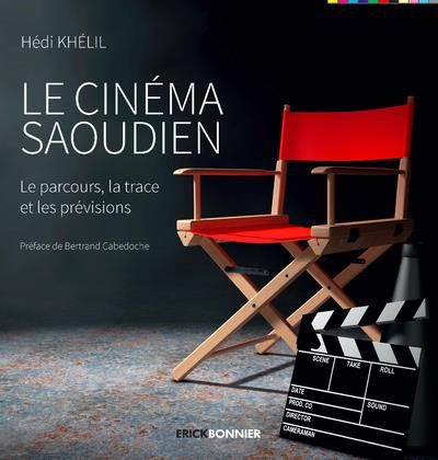 Emprunter Le cinéma saoudien. Le parcours, la trace et les prévisions livre