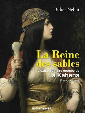 Emprunter La Reine des sables. L'extraordinaire épopée de la Kahéna livre