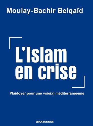 Emprunter L'Islam en crise. Plaidoyer pour une voie(x) meditérranéenne livre