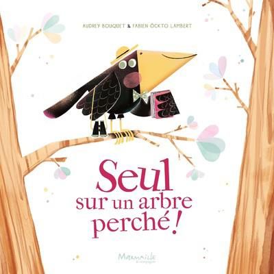 Emprunter Seul sur un arbre perché ! livre